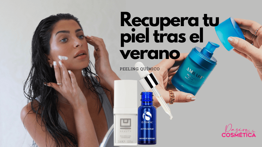 Peeling químico, el tratamiento para recuperar tu piel después del verano