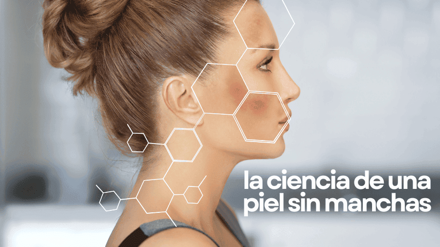 La ciencia detrás de una piel sin Manchas: Fórmulas que marcan la diferencia