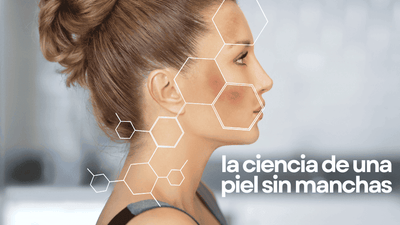 La ciencia detrás de una piel sin Manchas: Fórmulas que marcan la diferencia