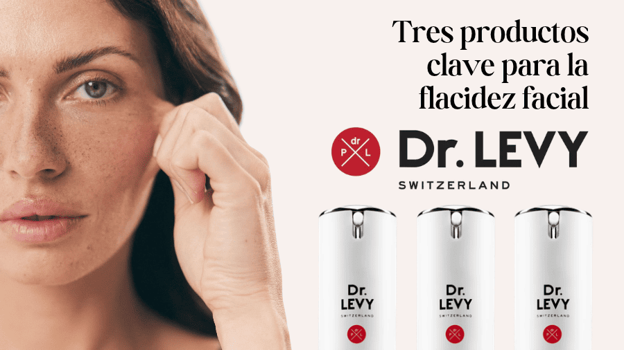 Tres productos clave para la flacidez facial de Dr. LEVY Switzerland